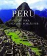 Peru. Die Inka und ihre Vorlufer
